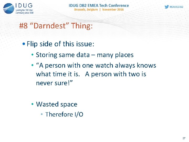 #8 “Darndest” Thing: • Flip side of this issue: • Storing same data –