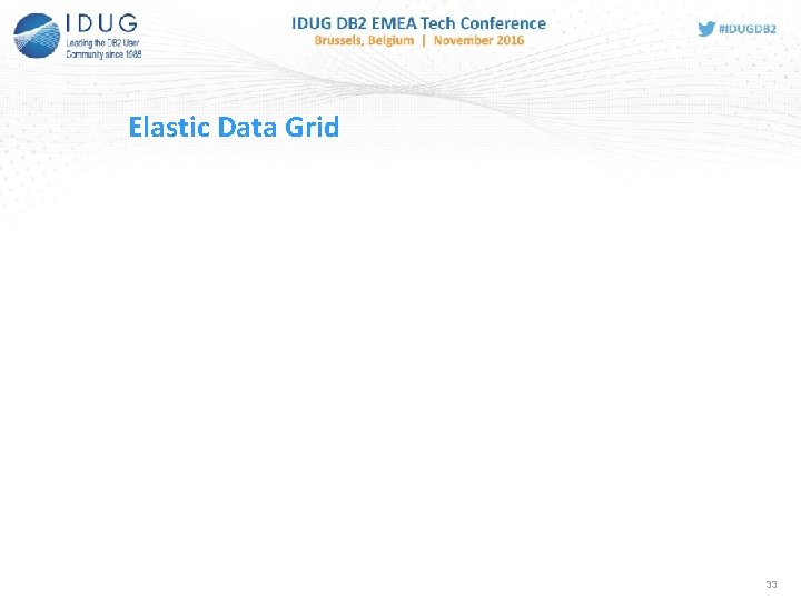 Elastic Data Grid 33 