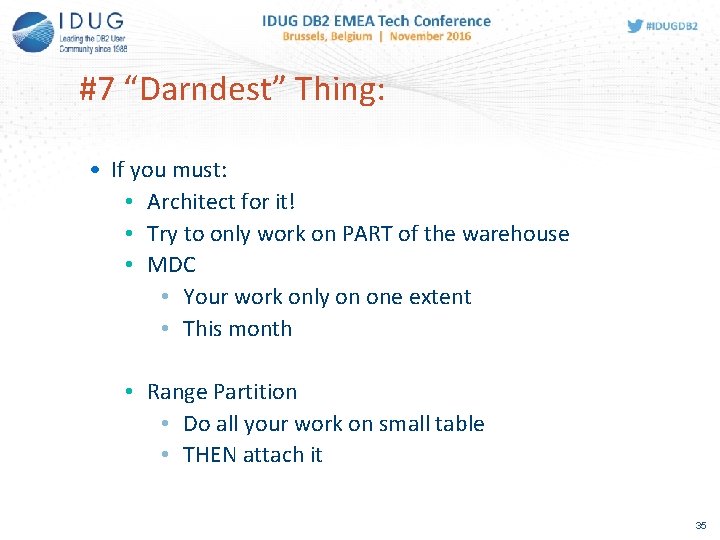 #7 “Darndest” Thing: • If you must: • Architect for it! • Try to