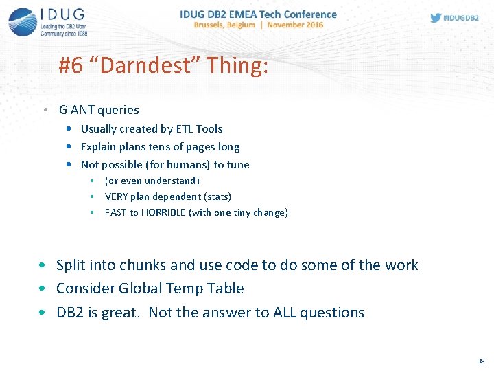 #6 “Darndest” Thing: • GIANT queries • Usually created by ETL Tools • Explain