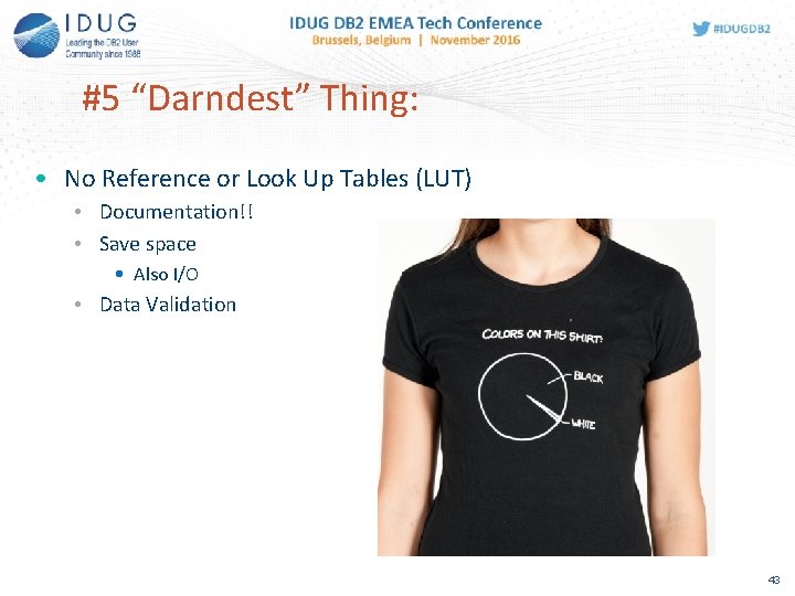 #5 “Darndest” Thing: • No Reference or Look Up Tables (LUT) • Documentation!! •
