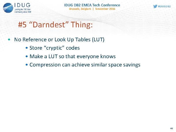 #5 “Darndest” Thing: • No Reference or Look Up Tables (LUT) • Store “cryptic”