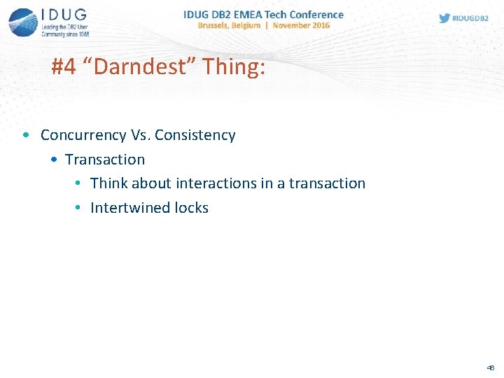 #4 “Darndest” Thing: • Concurrency Vs. Consistency • Transaction • Think about interactions in