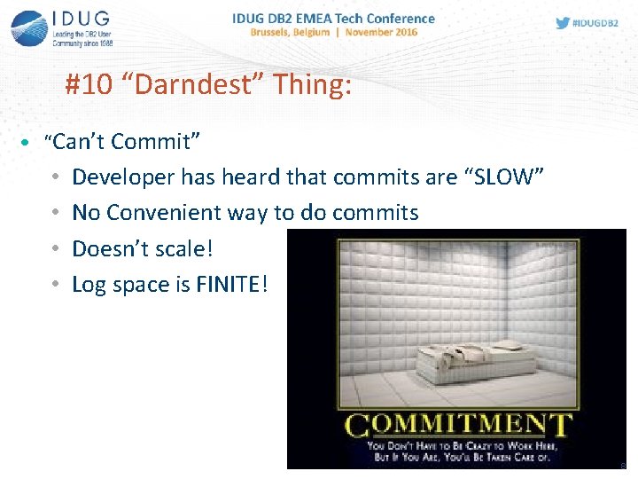 #10 “Darndest” Thing: • “Can’t Commit” • • Developer has heard that commits are