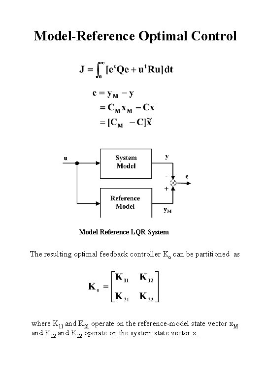 Model-Reference Optimal Control Model Reference LQR System The resulting optimal feedback controller Ko can