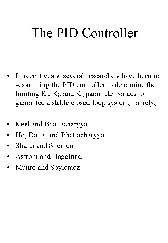The PID Controller • In recent years, several researchers have been re -examining the