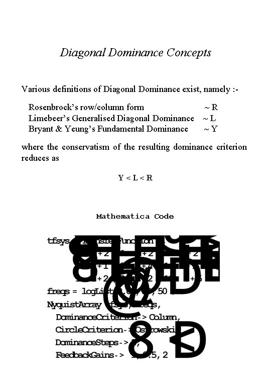 Diagonal Dominance Concepts Various definitions of Diagonal Dominance exist, namely : Rosenbrock’s row/column form