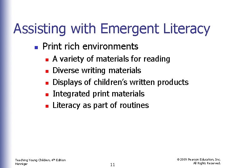 Assisting with Emergent Literacy n Print rich environments n n n A variety of
