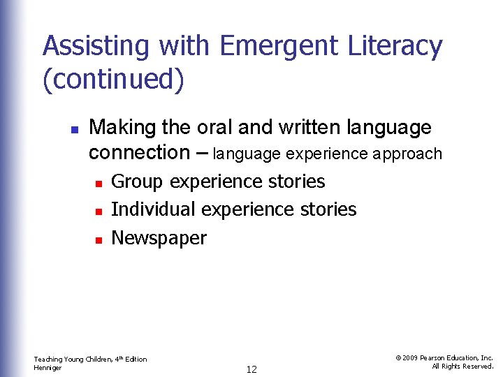 Assisting with Emergent Literacy (continued) n Making the oral and written language connection –