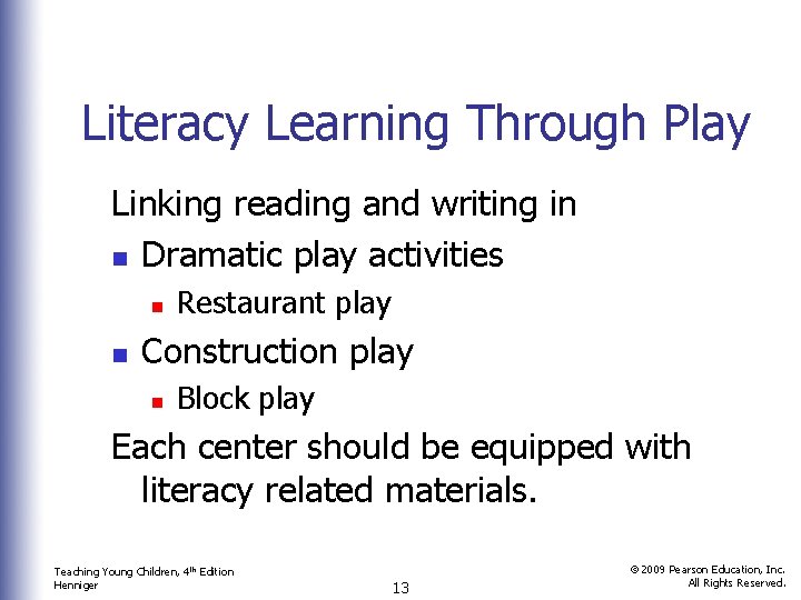 Literacy Learning Through Play Linking reading and writing in n Dramatic play activities n