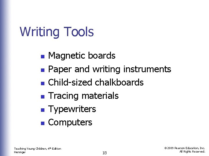 Writing Tools n n n Magnetic boards Paper and writing instruments Child-sized chalkboards Tracing