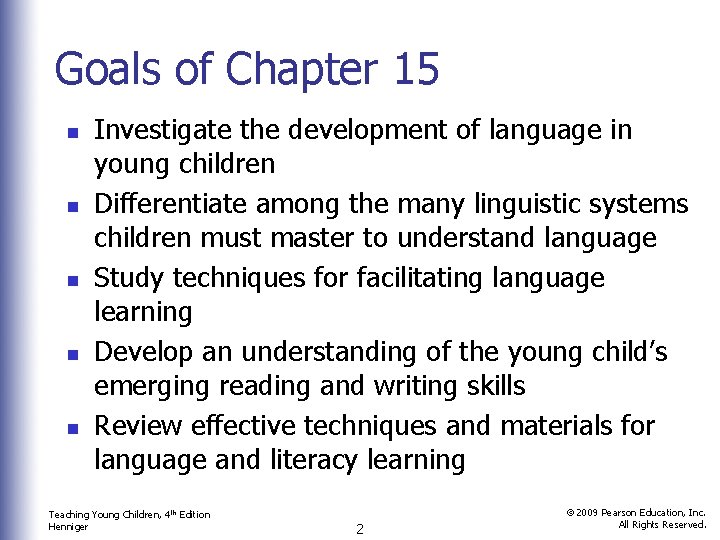 Goals of Chapter 15 n n n Investigate the development of language in young