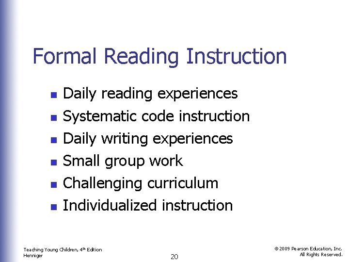 Formal Reading Instruction n n n Daily reading experiences Systematic code instruction Daily writing