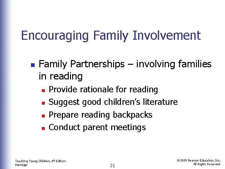 Encouraging Family Involvement n Family Partnerships – involving families in reading n n Provide