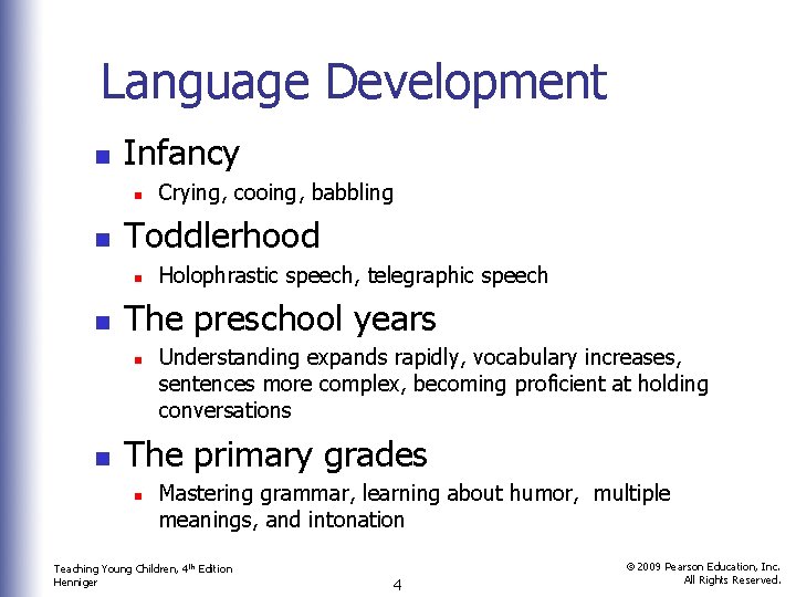 Language Development n Infancy n n Toddlerhood n n Holophrastic speech, telegraphic speech The