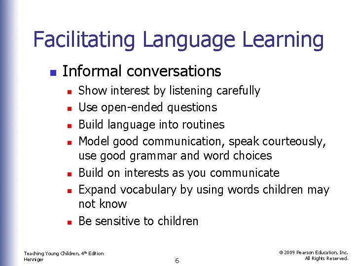 Facilitating Language Learning n Informal conversations n n n n Show interest by listening