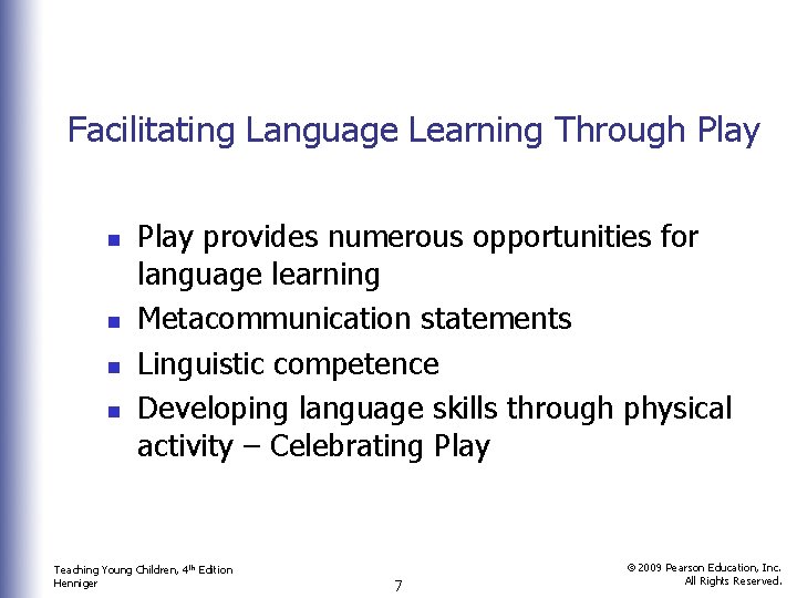 Facilitating Language Learning Through Play n n Play provides numerous opportunities for language learning