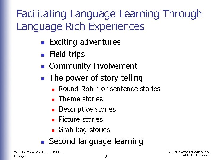 Facilitating Language Learning Through Language Rich Experiences n n Exciting adventures Field trips Community