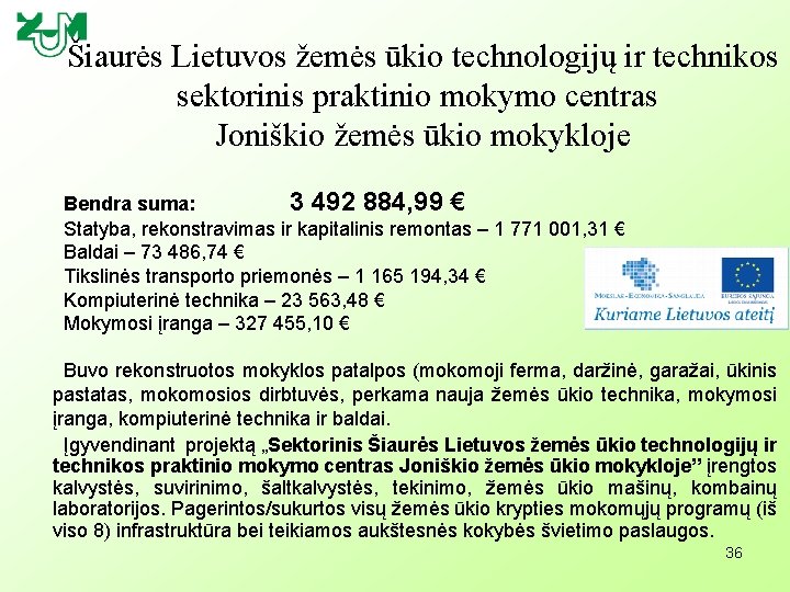 Šiaurės Lietuvos žemės ūkio technologijų ir technikos sektorinis praktinio mokymo centras Joniškio žemės ūkio