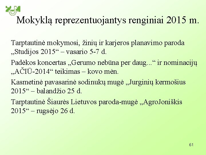 Mokyklą reprezentuojantys renginiai 2015 m. Tarptautinė mokymosi, žinių ir karjeros planavimo paroda „Studijos 2015“