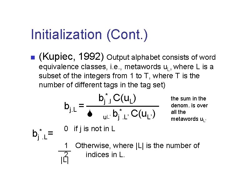 Initialization (Cont. ) n (Kupiec, 1992) Output alphabet consists of word equivalence classes, i.