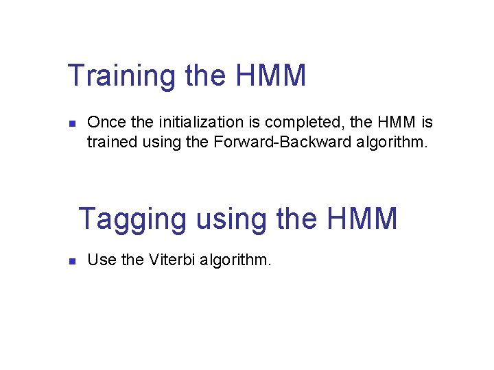 Training the HMM n Once the initialization is completed, the HMM is trained using