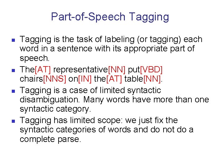 Part-of-Speech Tagging n n Tagging is the task of labeling (or tagging) each word