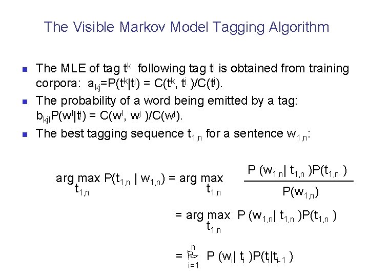 The Visible Markov Model Tagging Algorithm n n n The MLE of tag tk