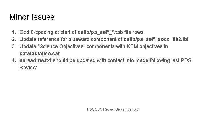 Minor Issues 1. Odd 6 -spacing at start of calib/pa_aeff_*. tab file rows 2.