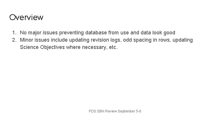 Overview 1. No major issues preventing database from use and data look good 2.