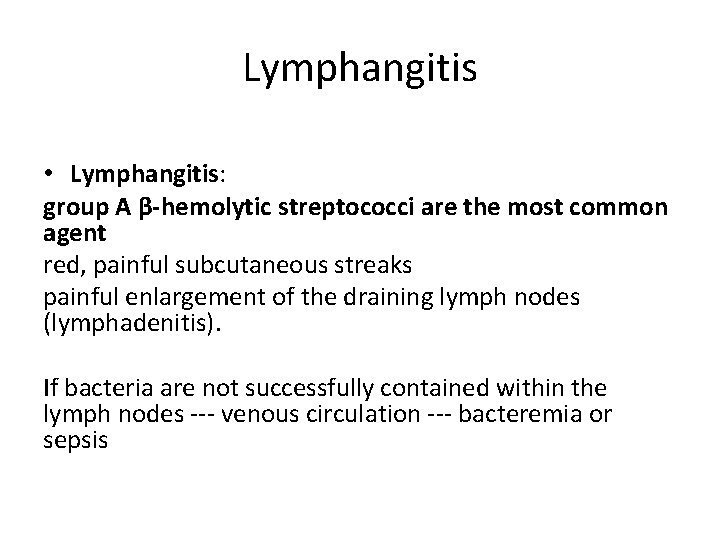 Lymphangitis • Lymphangitis: group A β-hemolytic streptococci are the most common agent red, painful