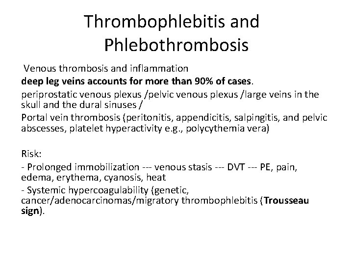 Thrombophlebitis and Phlebothrombosis Venous thrombosis and inflammation deep leg veins accounts for more than