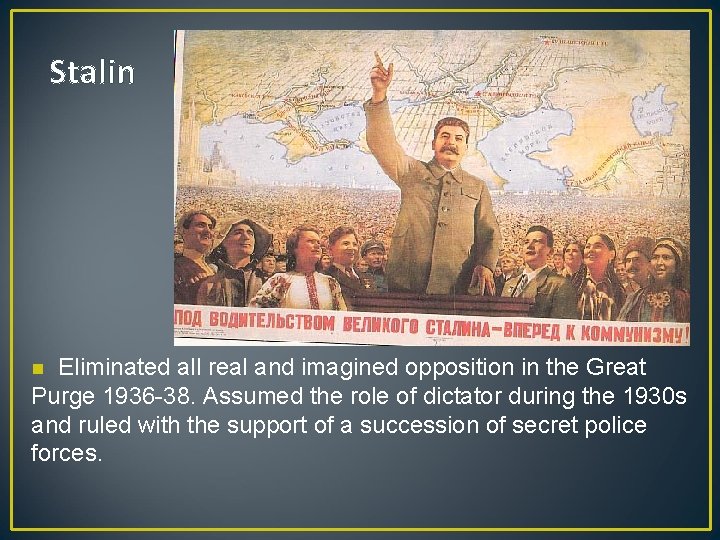 Stalin Eliminated all real and imagined opposition in the Great Purge 1936 -38. Assumed