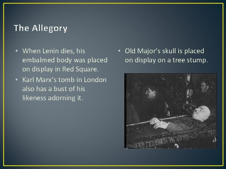 The Allegory • When Lenin dies, his embalmed body was placed on display in