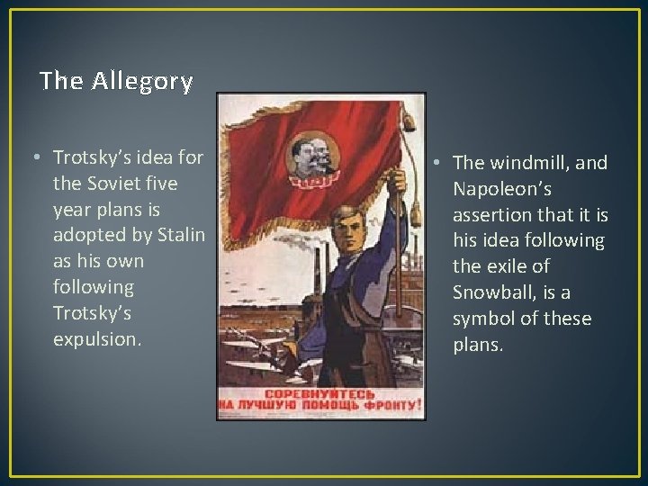 The Allegory • Trotsky’s idea for the Soviet five year plans is adopted by