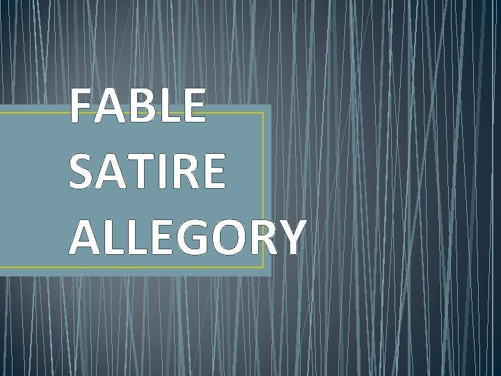 FABLE SATIRE ALLEGORY 