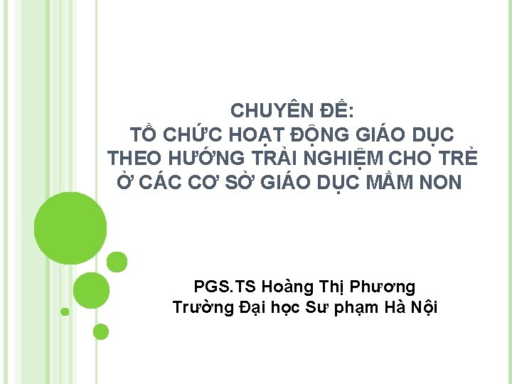 CHUYÊN ĐỀ: TỔ CHỨC HOẠT ĐỘNG GIÁO DỤC THEO HƯỚNG TRẢI NGHIỆM CHO TRẺ