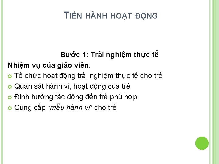 TIẾN HÀNH HOẠT ĐỘNG Bước 1: Trải nghiệm thực tế Nhiệm vụ của giáo