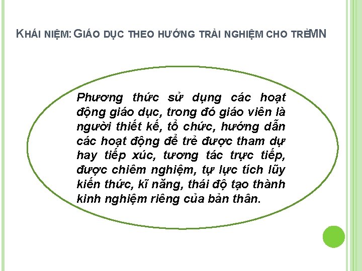 KHÁI NIỆM: GIÁO DỤC THEO HƯỚNG TRẢI NGHIỆM CHO TRẺMN Phương thức sử dụng