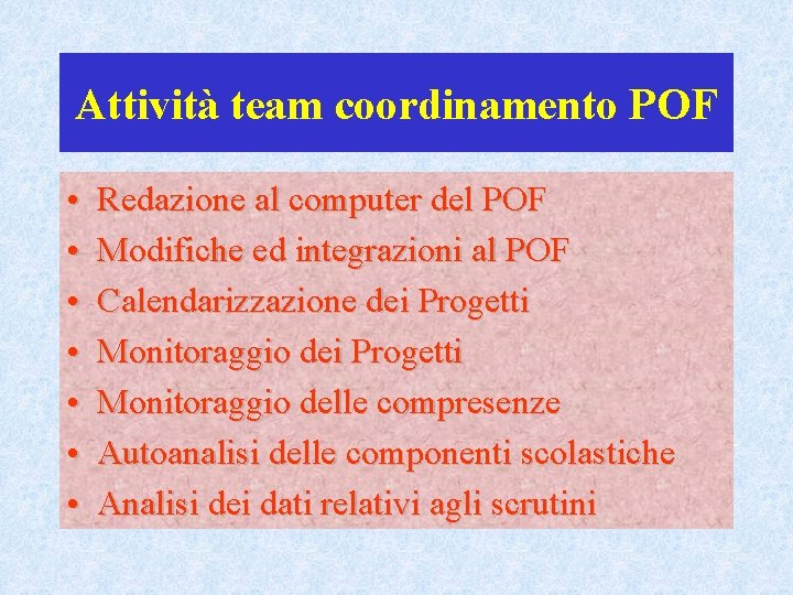 Attività team coordinamento POF • • Redazione al computer del POF Modifiche ed integrazioni