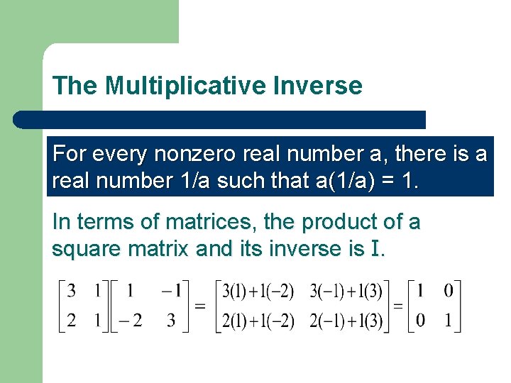 The Multiplicative Inverse For every nonzero real number a, there is a real number