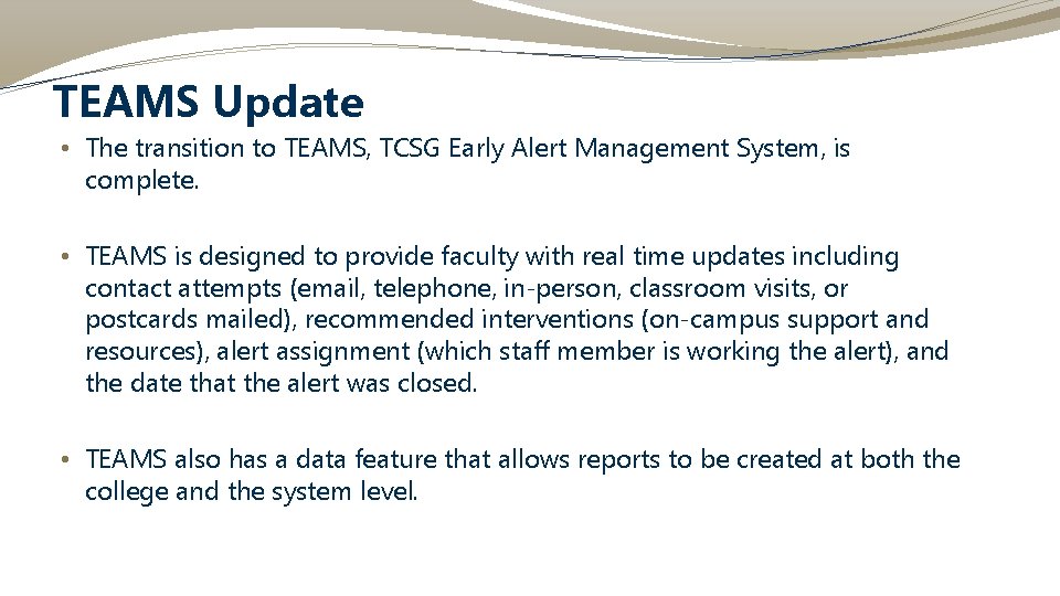 TEAMS Update • The transition to TEAMS, TCSG Early Alert Management System, is complete.