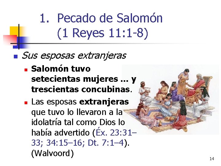 1. Pecado de Salomón (1 Reyes 11: 1 -8) n Sus esposas extranjeras n