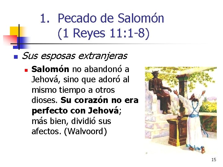 1. Pecado de Salomón (1 Reyes 11: 1 -8) n Sus esposas extranjeras n