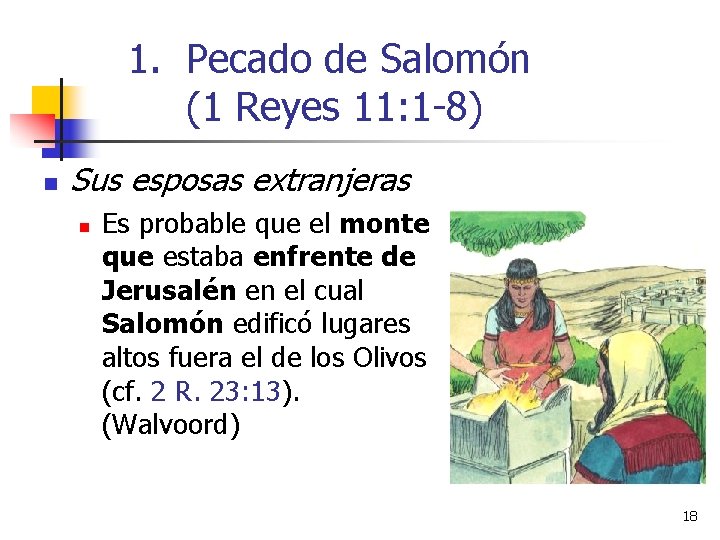 1. Pecado de Salomón (1 Reyes 11: 1 -8) n Sus esposas extranjeras n