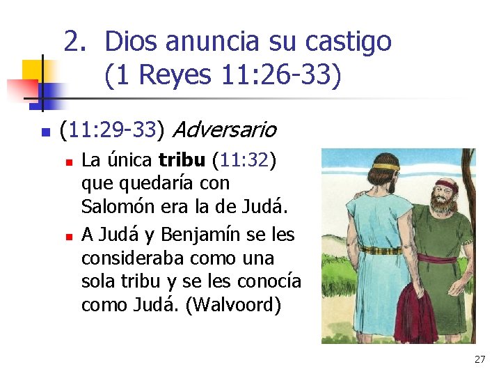 2. Dios anuncia su castigo (1 Reyes 11: 26 -33) n (11: 29 -33)