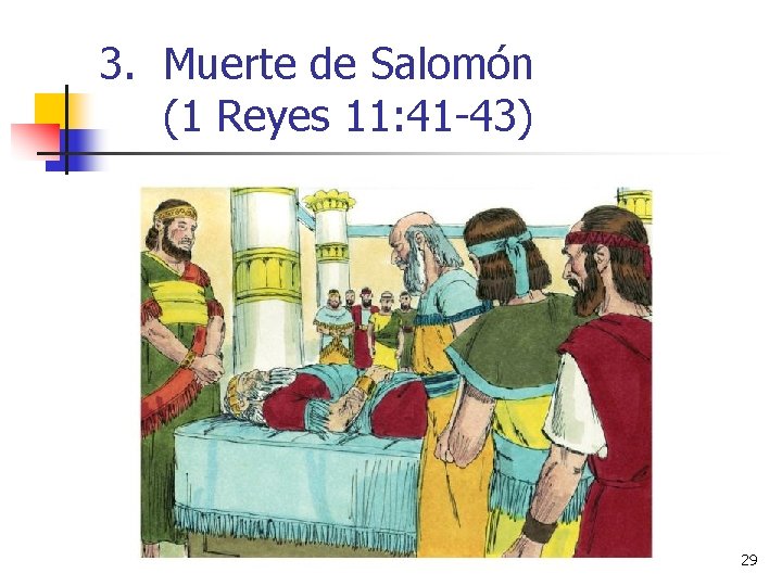 3. Muerte de Salomón (1 Reyes 11: 41 -43) 29 