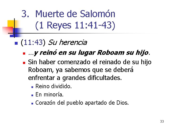 3. Muerte de Salomón (1 Reyes 11: 41 -43) n (11: 43) Su herencia