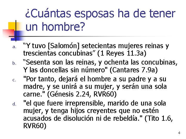 ¿Cuántas esposas ha de tener un hombre? a. b. c. d. “Y tuvo [Salomón]