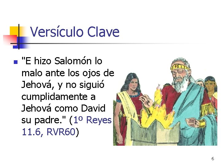 Versículo Clave n "E hizo Salomón lo malo ante los ojos de Jehová, y